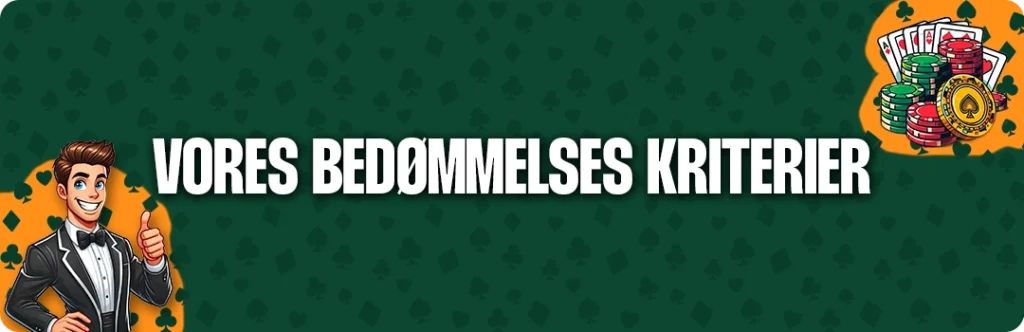 Her kan d læse hvordan vi bedømmer bousser og danske casinoer
