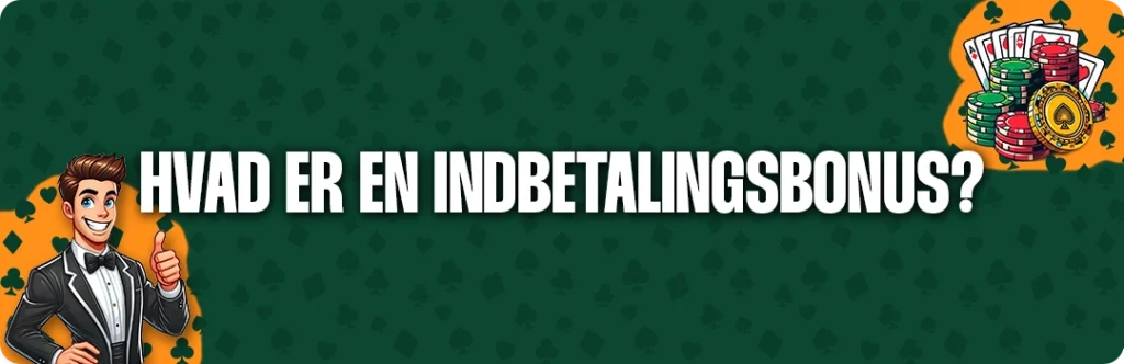 Hvad er en indbetalingsbonus?