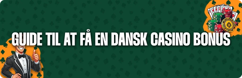 Læs vores simple guide til at gøre krav på en dansk casino bonus