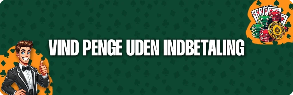 Her kan du se hvor du kan vinde penge uden indbetaling i 2025
